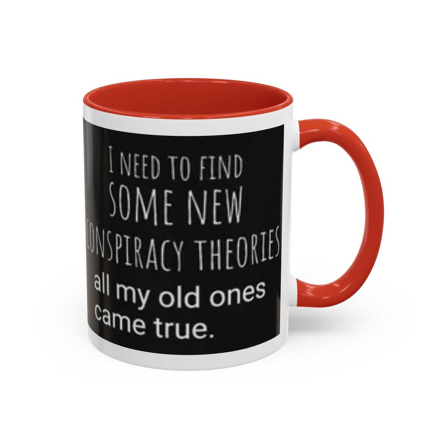 'Conspiracy Theories...Came True' Color Mug (4 Colors)