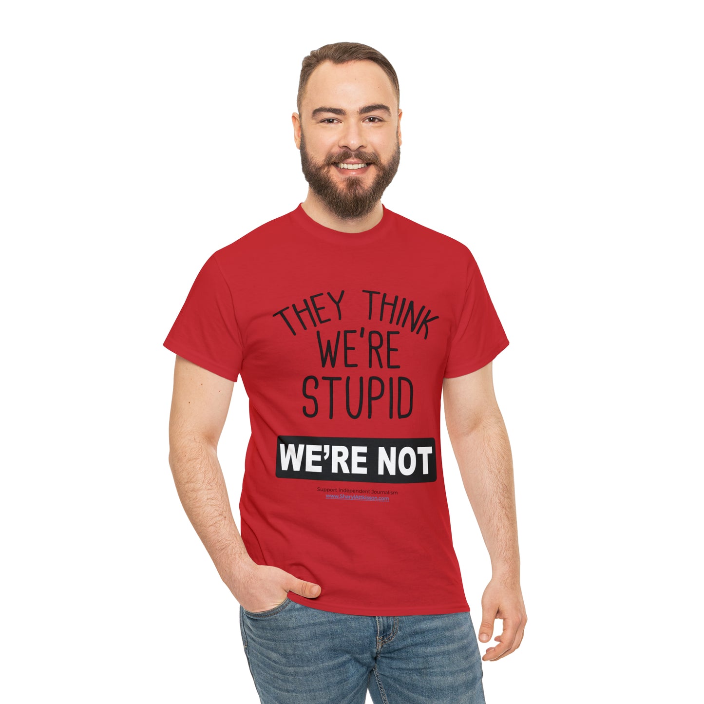 'They Think We're Stupid. We're Not' T-Shirt (Black Rectangle/10 colors)