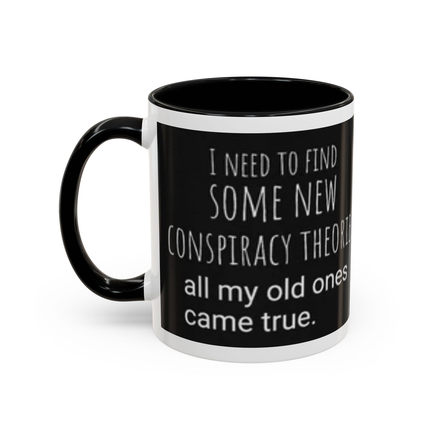 'Conspiracy Theories...Came True' Color Mug (4 Colors)