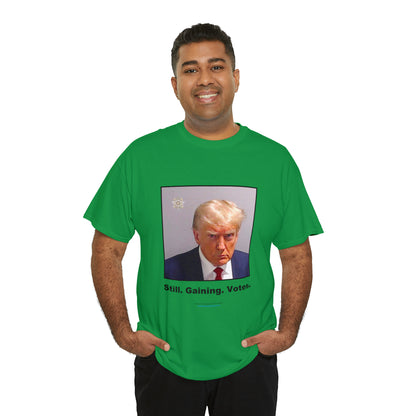 'Still. Gaining. Votes.' Trump Mugshot T-Shirt (10 colors)