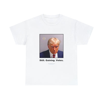 'Still. Gaining. Votes.' Trump Mugshot T-Shirt (10 colors)