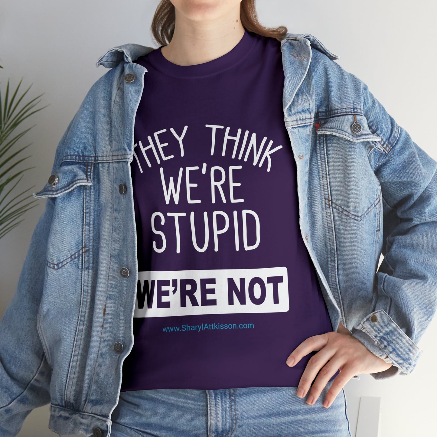 'They Think We're Stupid: We're Not' T-Shirt (White Rectangle/8 colors)