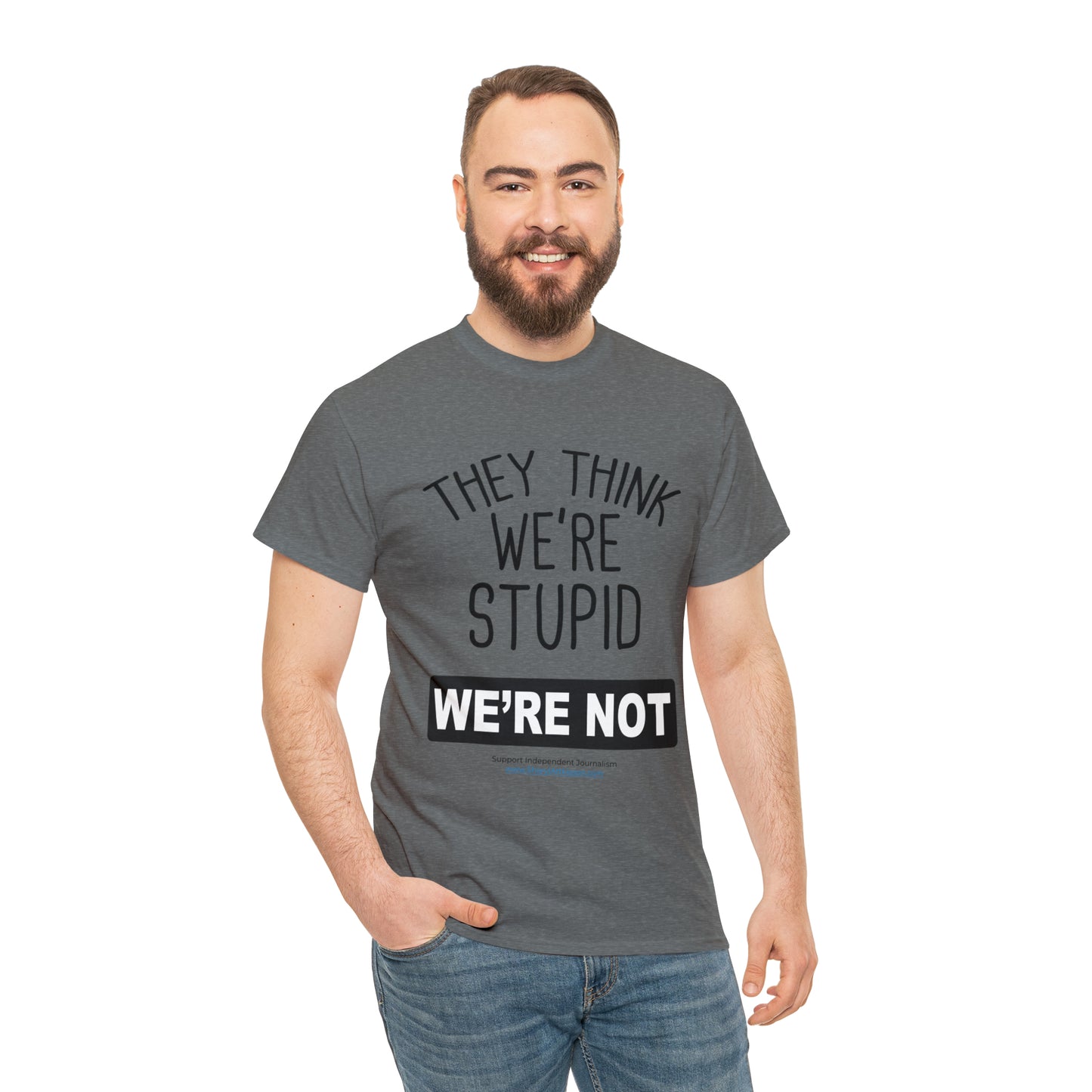 'They Think We're Stupid. We're Not' T-Shirt (Black Rectangle/10 colors)