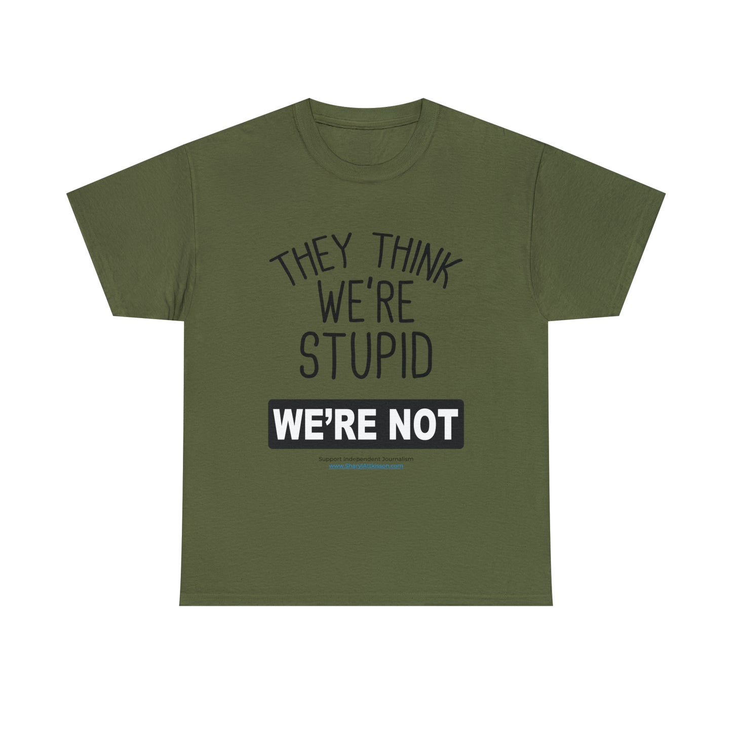 'They Think We're Stupid. We're Not' T-Shirt (Black Rectangle/10 colors)