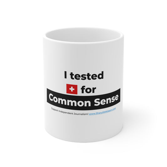 'I Tested Positive for Common Sense' Mug