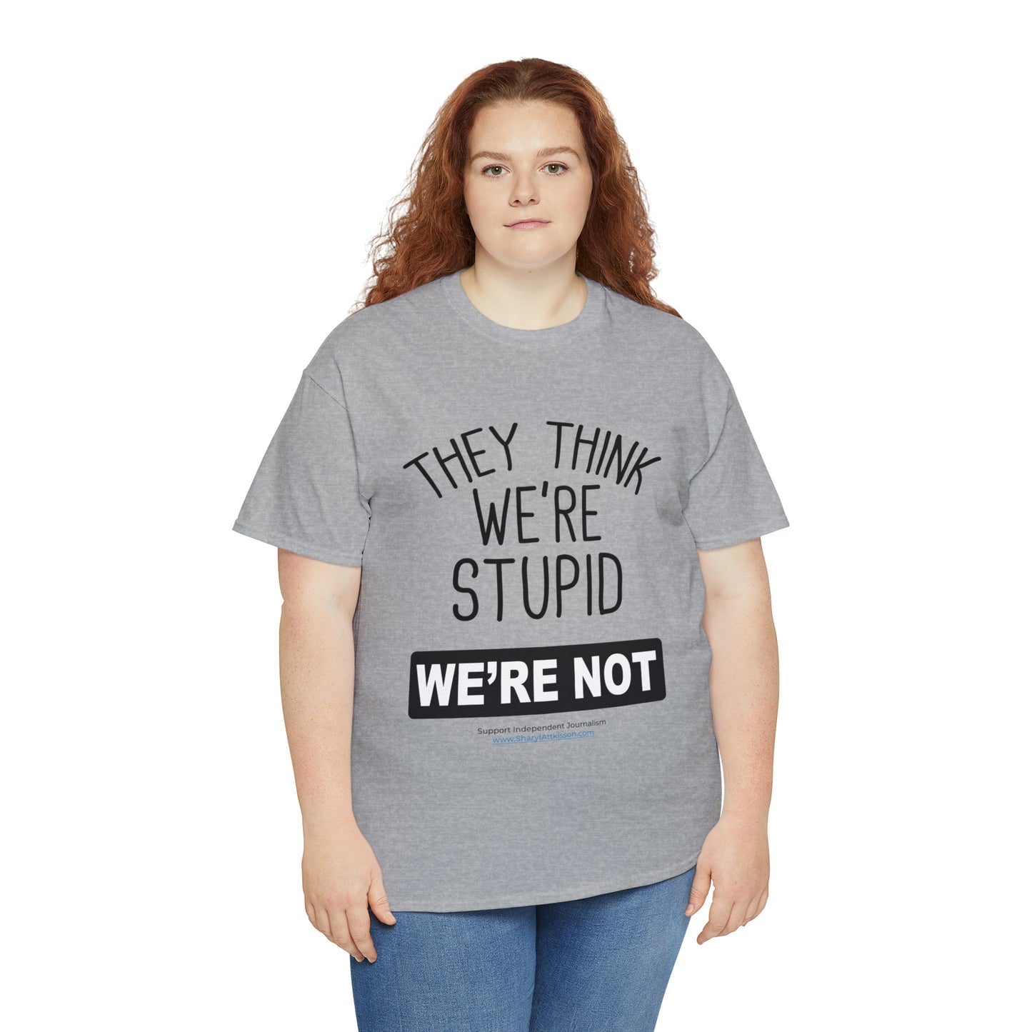 'They Think We're Stupid. We're Not' T-Shirt (Black Rectangle/10 colors)