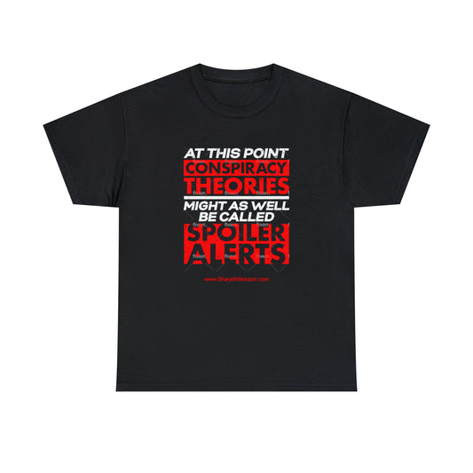 'Conspiracy Theories...Spoiler Alert' T-Shirt (8 colors)