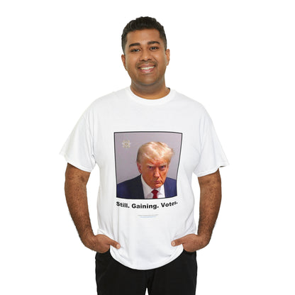 'Still. Gaining. Votes.' Trump Mugshot T-Shirt (10 colors)