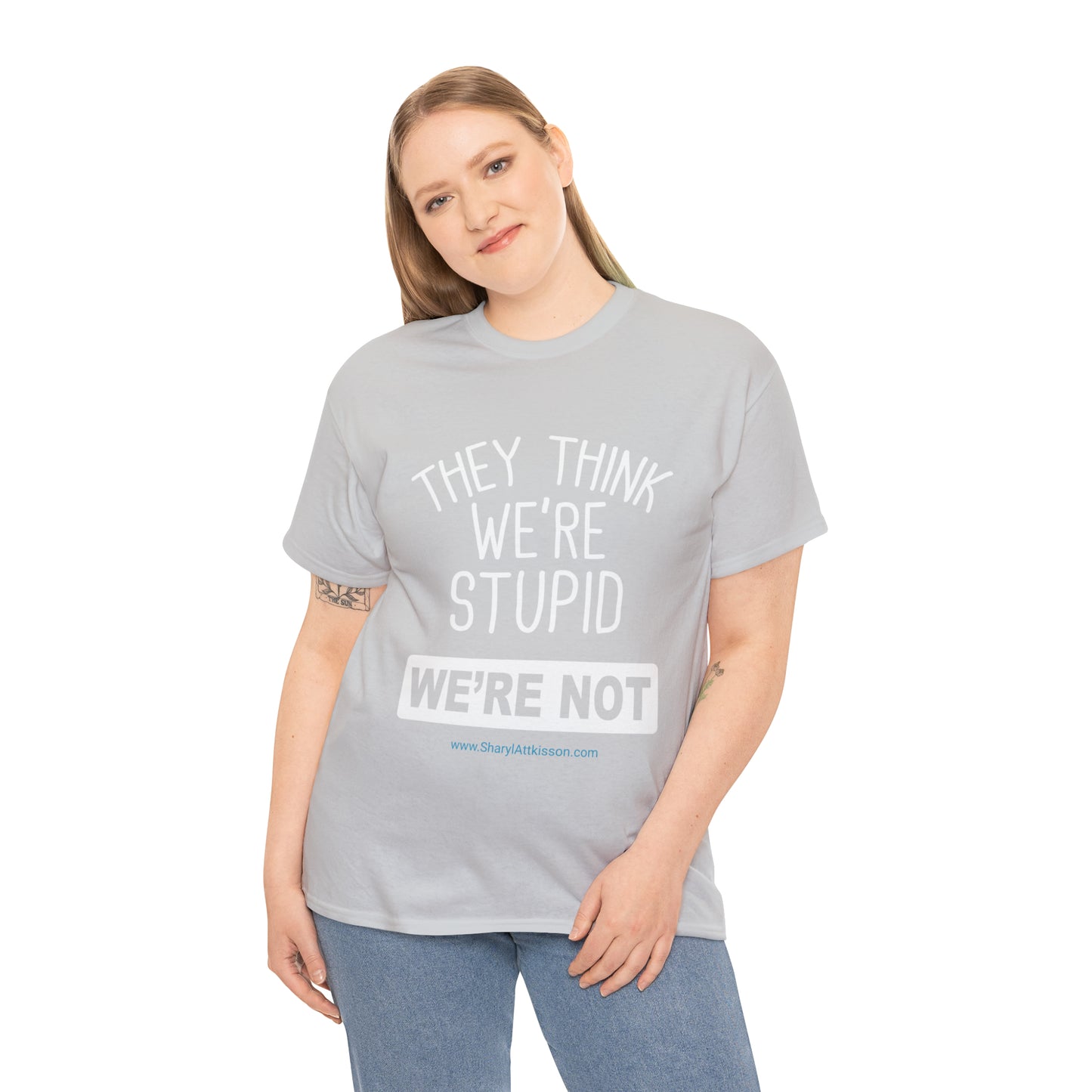 'They Think We're Stupid: We're Not' T-Shirt (White Rectangle/8 colors)