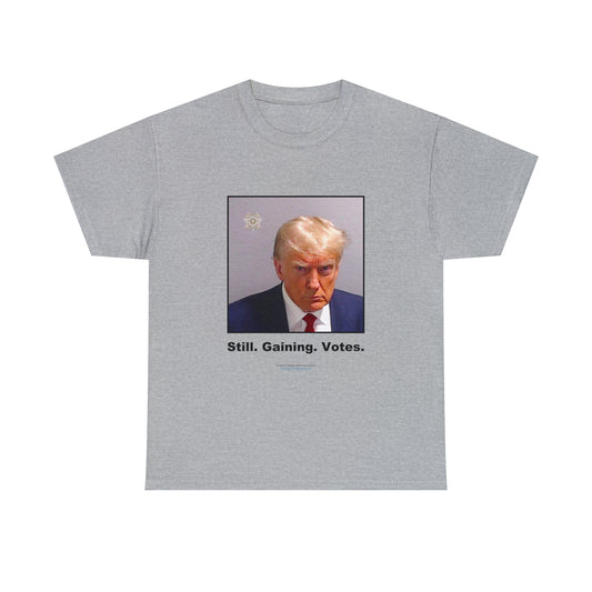 'Still. Gaining. Votes.' Trump Mugshot T-Shirt (10 colors)