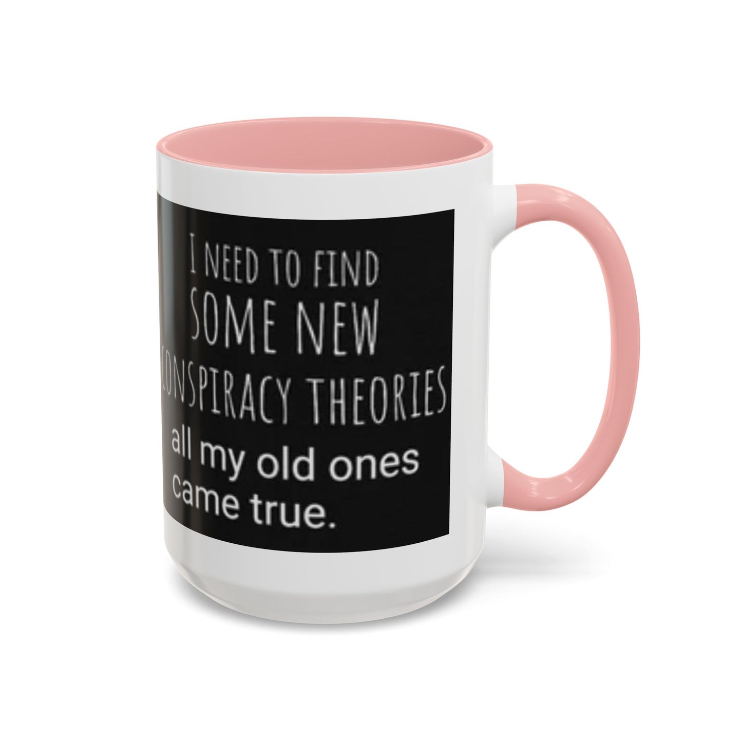 'Conspiracy Theories...Came True' Color Mug (4 Colors)