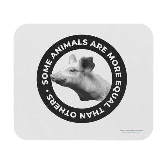 "Some Animals Are More Equal" Mouse Pad