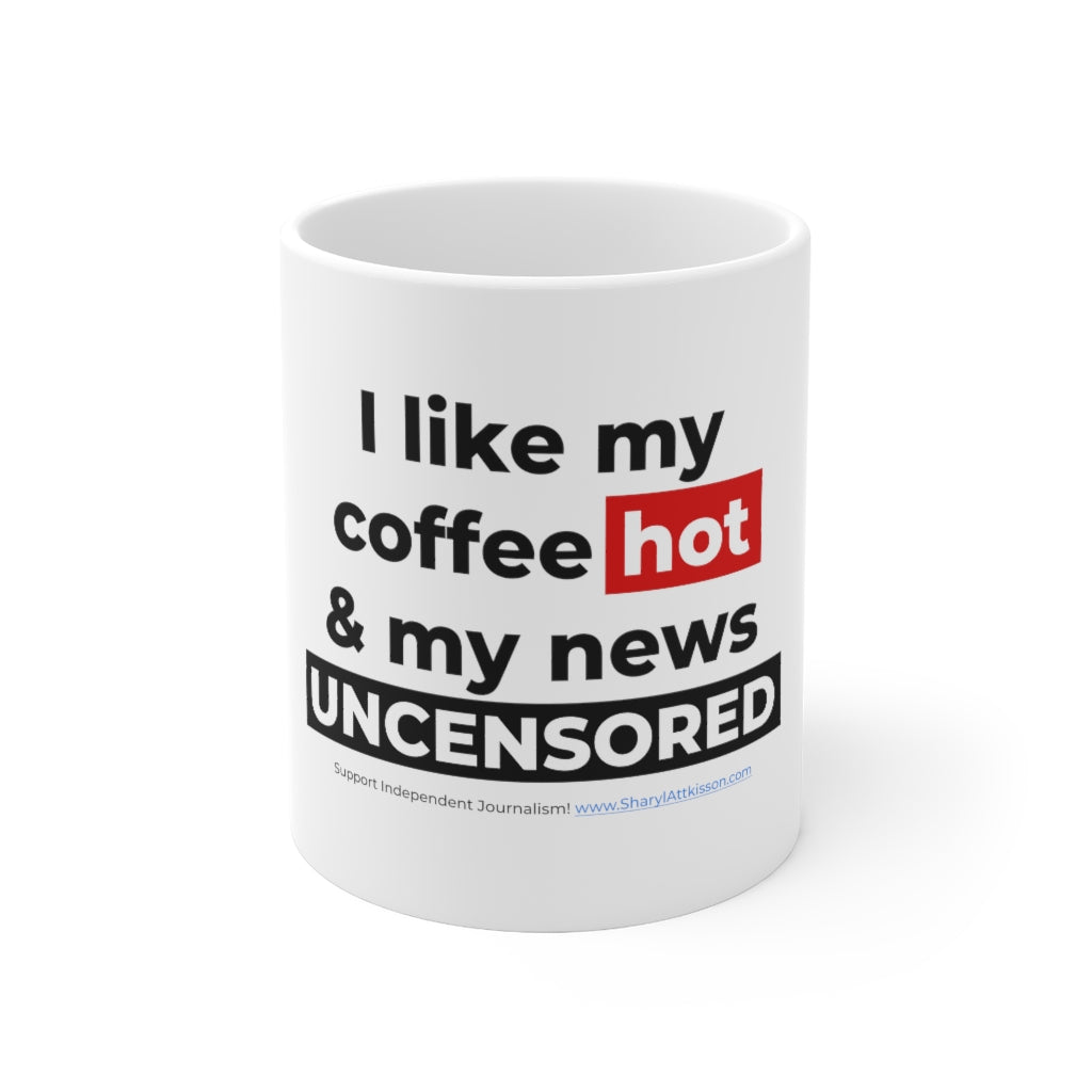 'I Like My Coffee Hot & My News Uncensored' Mug