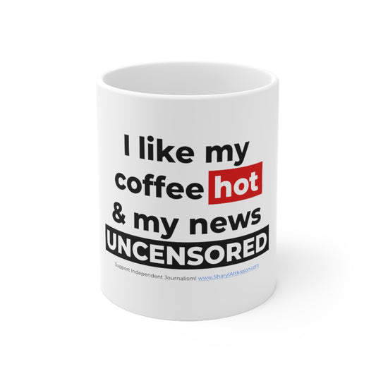 "I Like My Coffee Hot & My News Uncensored" Mug