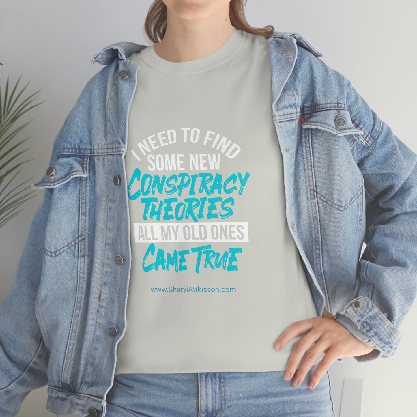 'Conspiracy Theories...Came True' T-Shirt (8 colors)