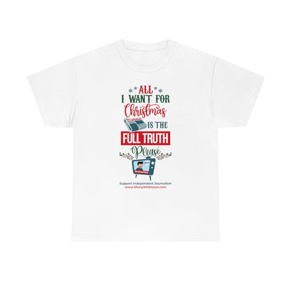 'All I Want for Christmas is the Full Truth, Please" T-Shirt (8 colors)