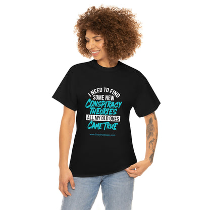 'Conspiracy Theories...Came True' T-Shirt (8 colors)