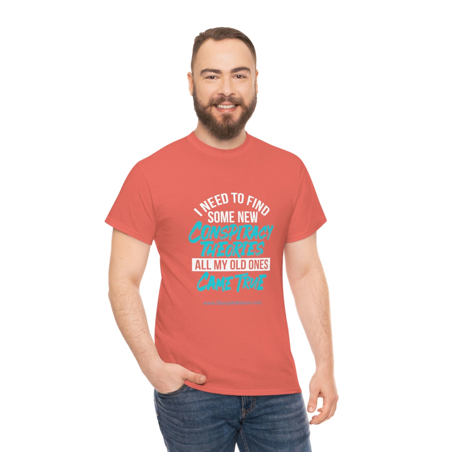 'Conspiracy Theories...Came True' T-Shirt (8 colors)