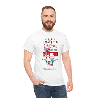 'All I Want for Christmas is the Full Truth, Please" T-Shirt (8 colors)