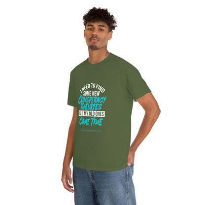 'Conspiracy Theories...Came True' T-Shirt (8 colors)