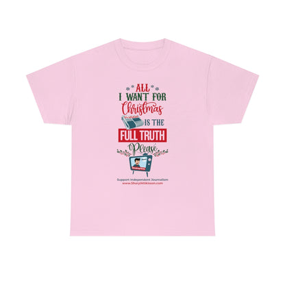 'All I Want for Christmas is the Full Truth, Please" T-Shirt (8 colors)