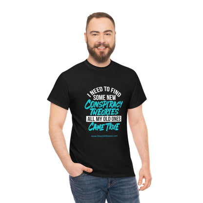 'Conspiracy Theories...Came True' T-Shirt (8 colors)