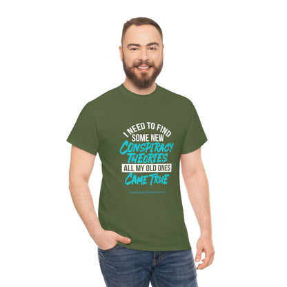 'Conspiracy Theories...Came True' T-Shirt (8 colors)