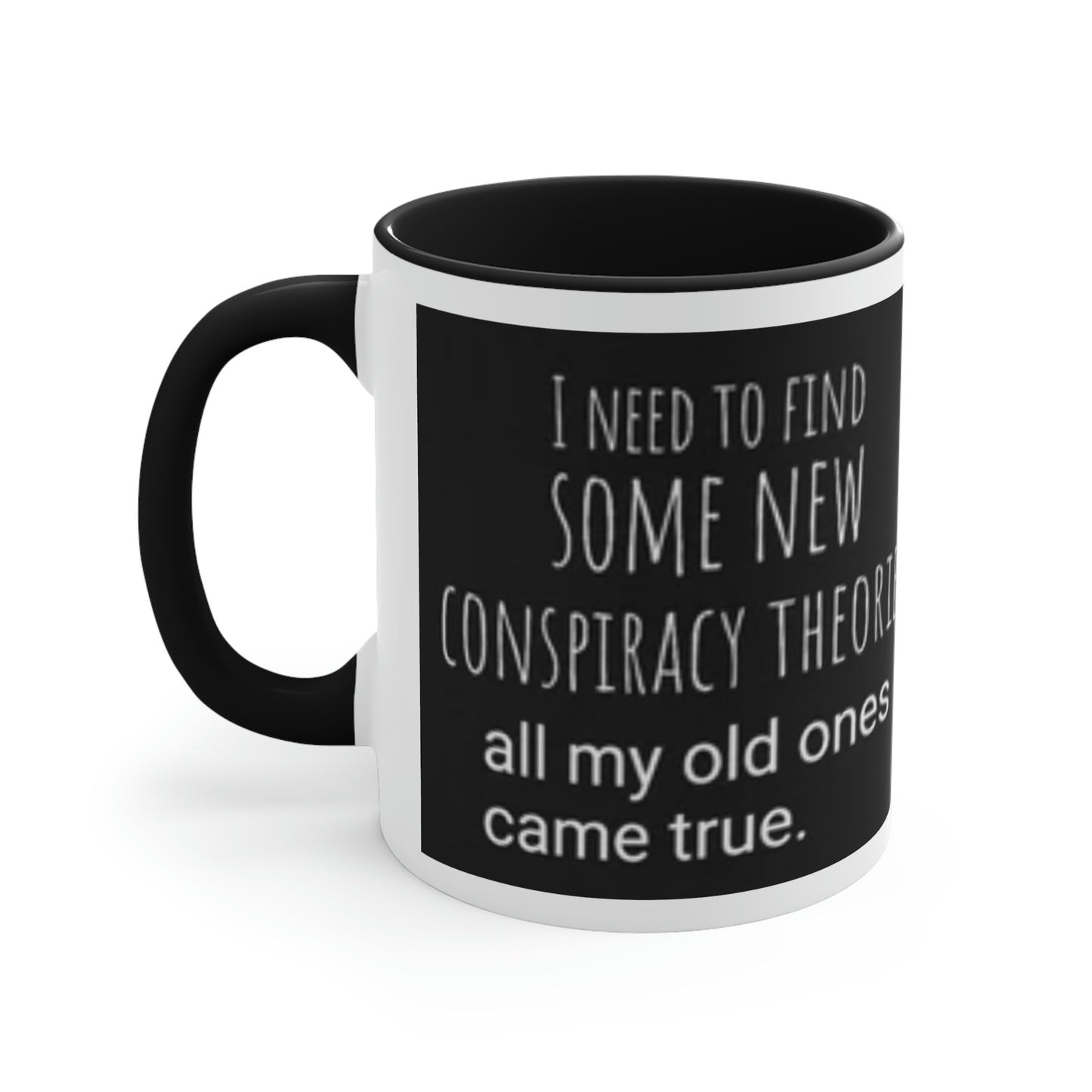 'Conspiracy Theories...Came True' Color Mug (5 Colors)