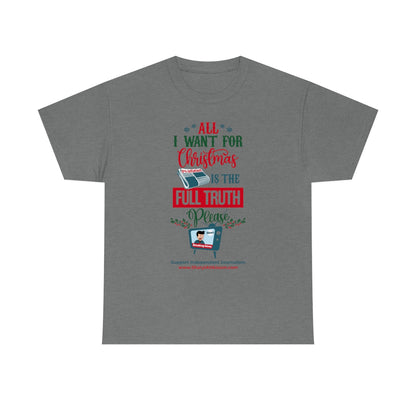 'All I Want for Christmas is the Full Truth, Please" T-Shirt (8 colors)