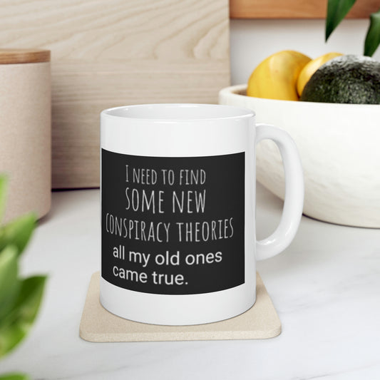 'Conspiracy Theories...Came True' Mug