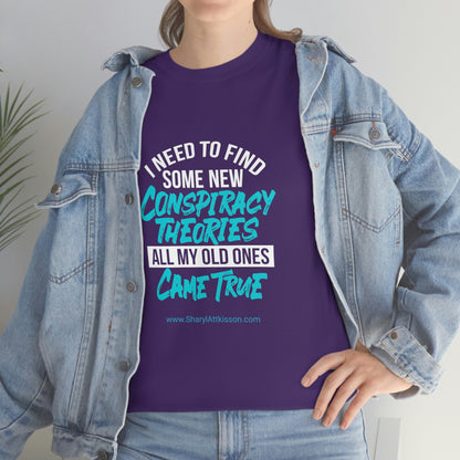 'Conspiracy Theories...Came True' T-Shirt (8 colors)