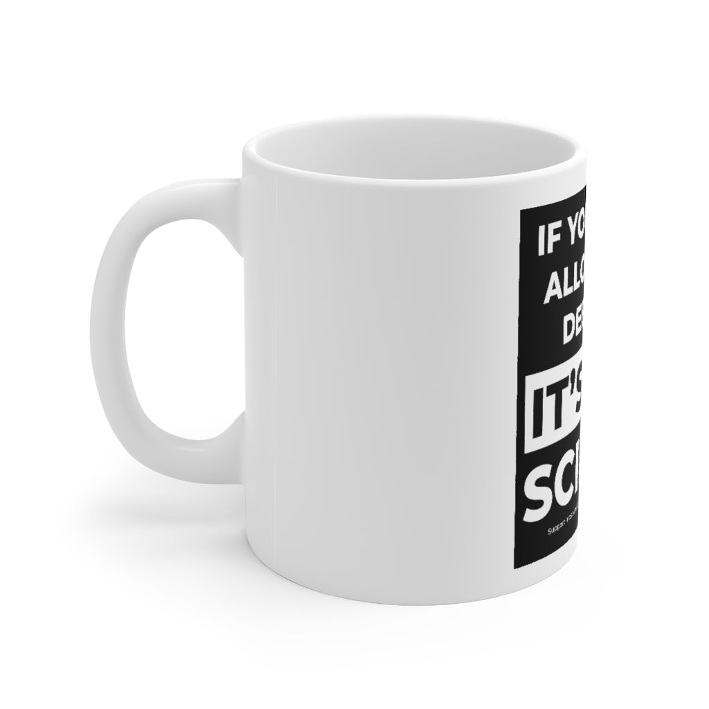 'It's Not Science' Mug