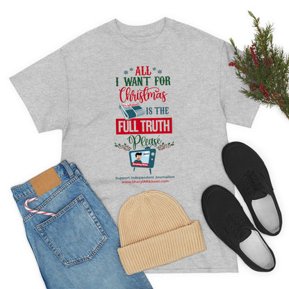 'All I Want for Christmas is the Full Truth, Please" T-Shirt (8 colors)