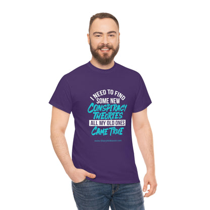 'Conspiracy Theories...Came True' T-Shirt (8 colors)