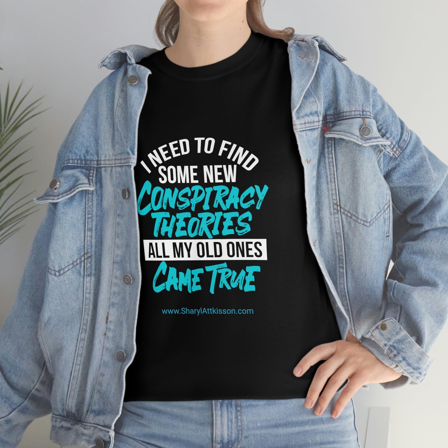 'Conspiracy Theories...Came True' T-Shirt (8 colors)