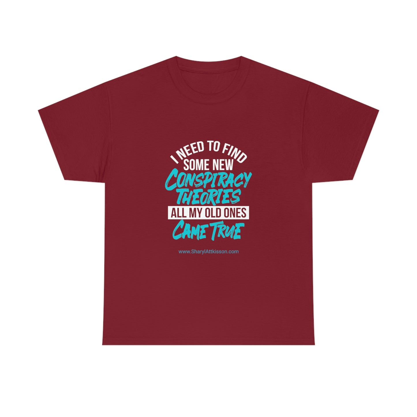 'Conspiracy Theories...Came True' T-Shirt (8 colors)
