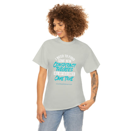 'Conspiracy Theories...Came True' T-Shirt (8 colors)