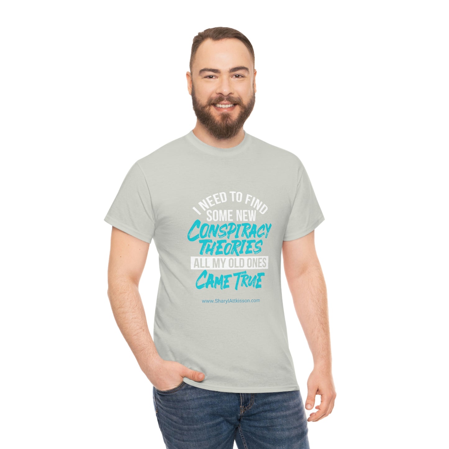 'Conspiracy Theories...Came True' T-Shirt (8 colors)