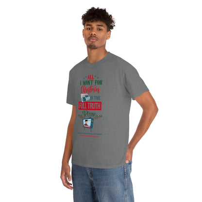 'All I Want for Christmas is the Full Truth, Please" T-Shirt (8 colors)