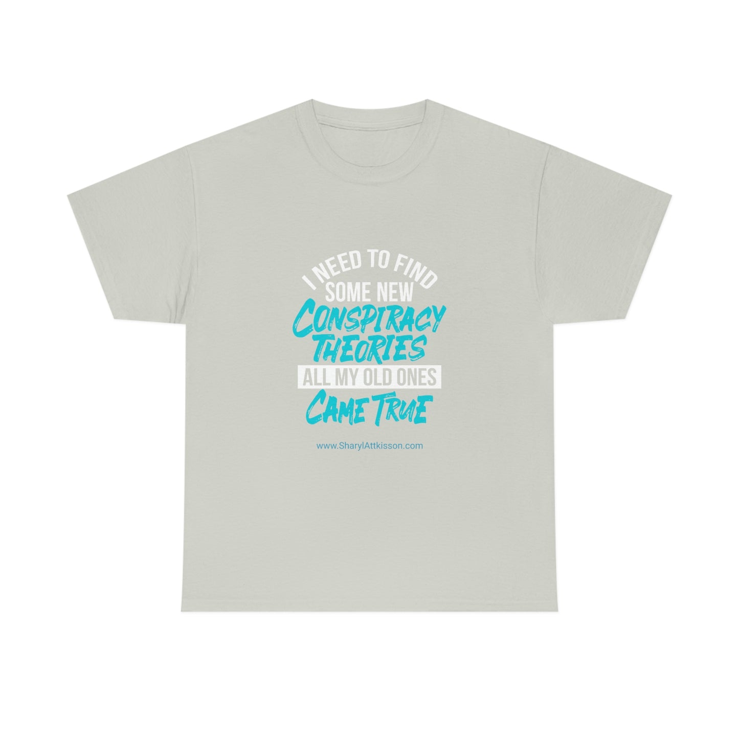 'Conspiracy Theories...Came True' T-Shirt (8 colors)