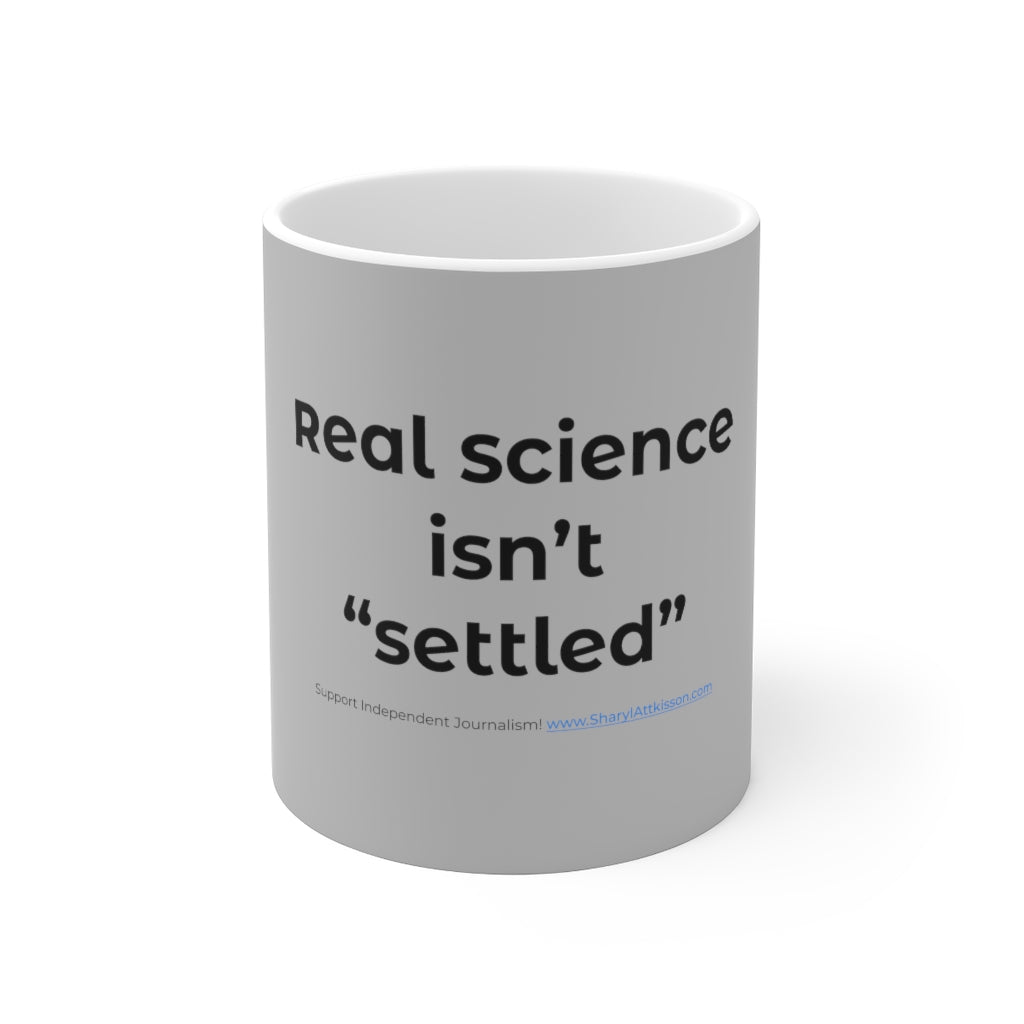 "Real Science Isn't 'Settled'" Mug