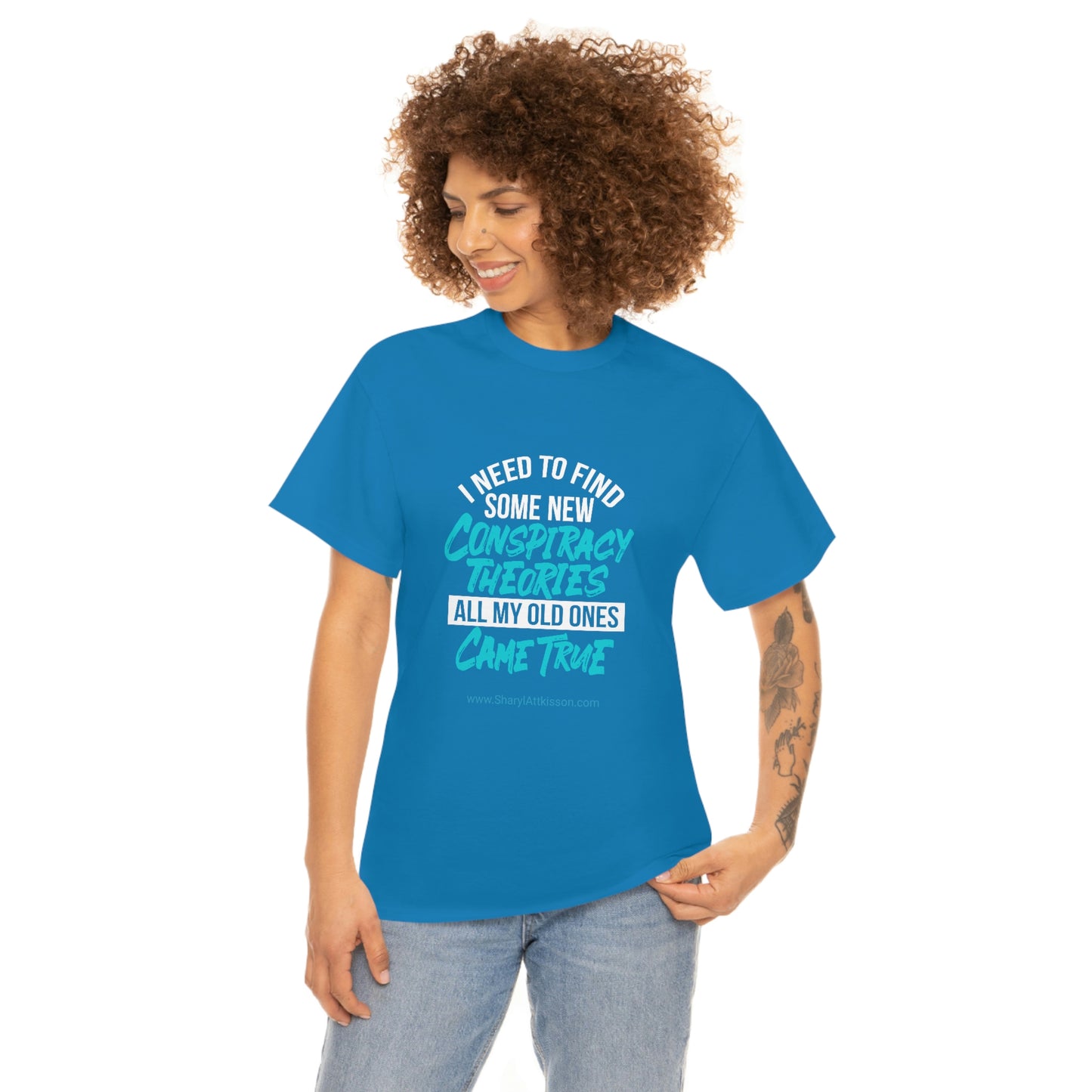 'Conspiracy Theories...Came True' T-Shirt (8 colors)