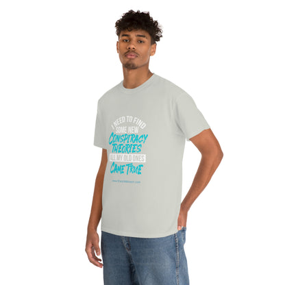 'Conspiracy Theories...Came True' T-Shirt (8 colors)