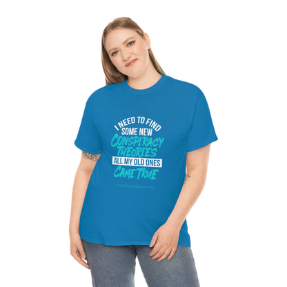 'Conspiracy Theories...Came True' T-Shirt (8 colors)